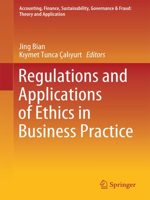 cover image of Regulations and Applications of Ethics in Business Practice